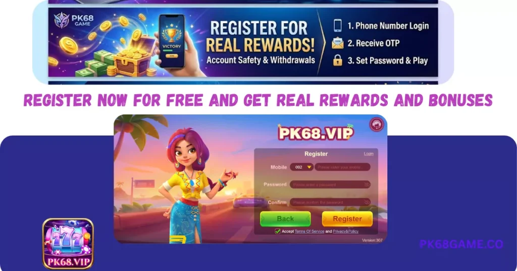 Register PK68 Register to get free and real rewards and bonuses
