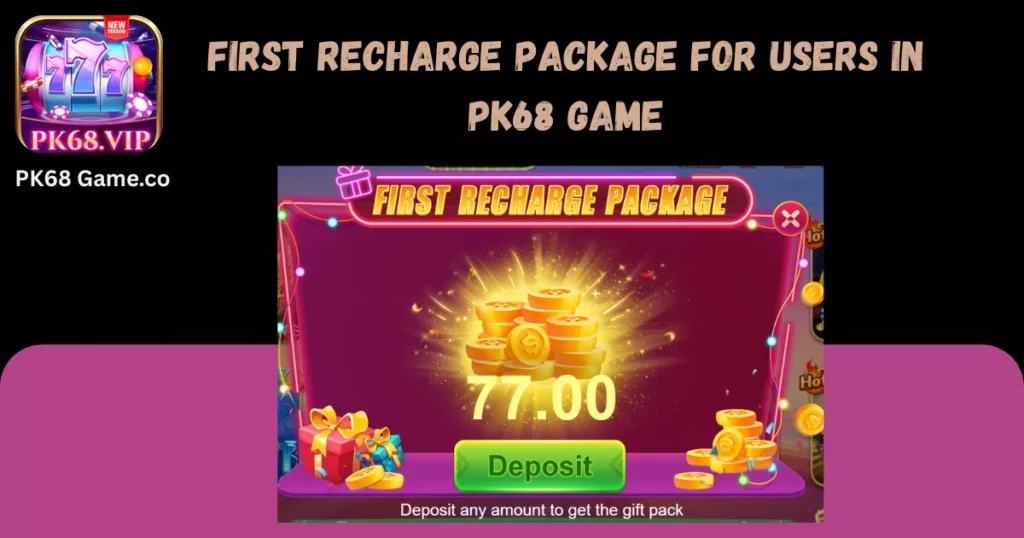 PK68 Game | Android Gaming Guide, Features & APK Information First recharge package for users in pk68 game